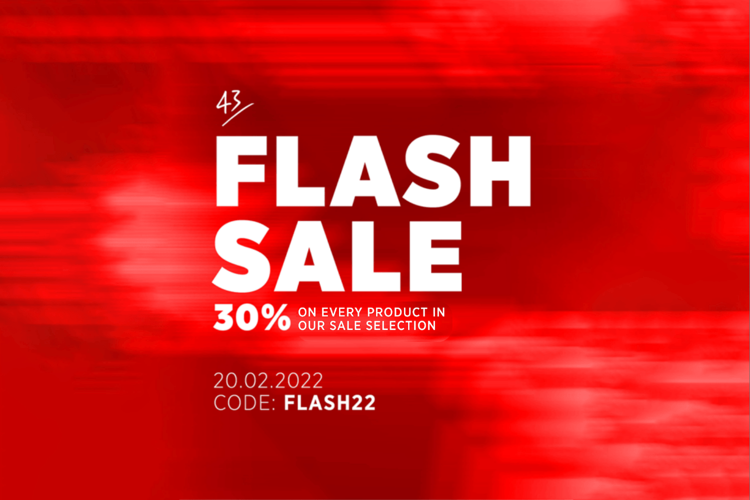 30% off already reduced items in the 43einhalb Flash Sale