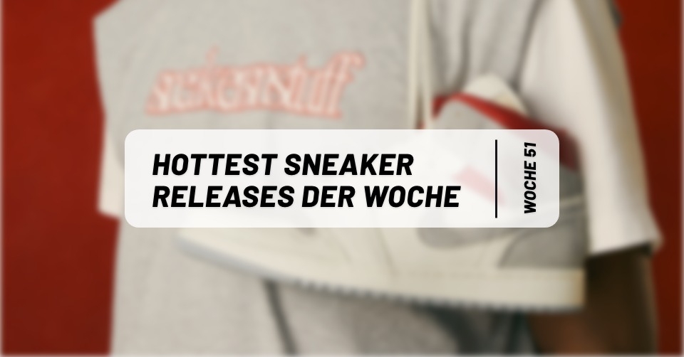 Hottest Sneaker Releases Dezember ? Woche 51