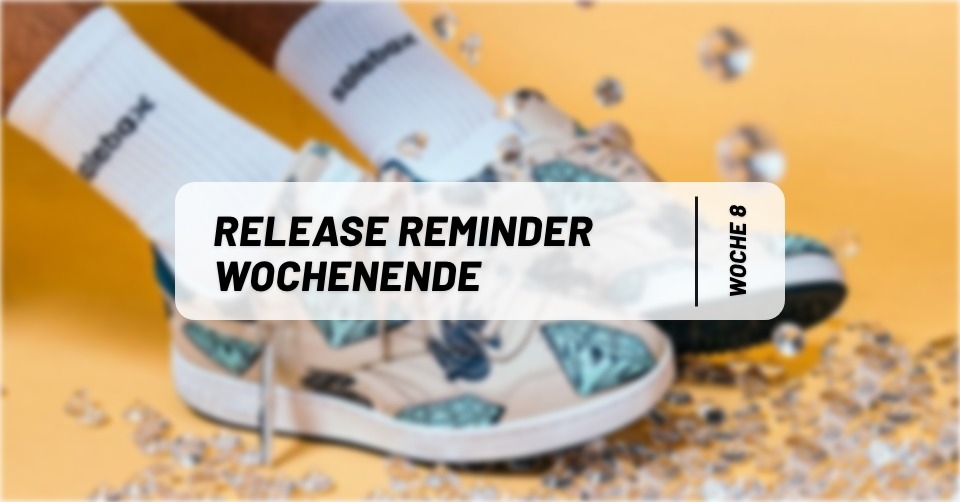Sneaker Releases ⏰ Reminder fürs Wochenende 8