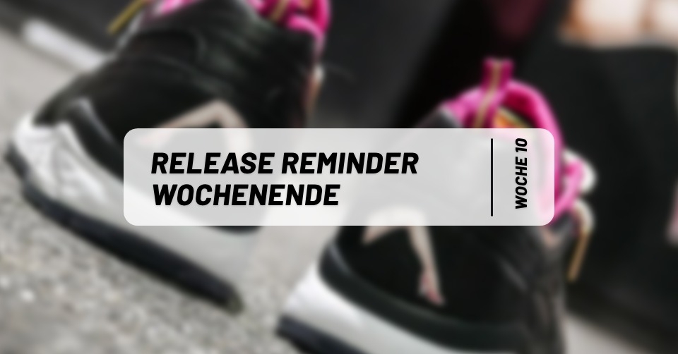 Sneaker Releases ⏰ Reminder fürs Wochenende 10