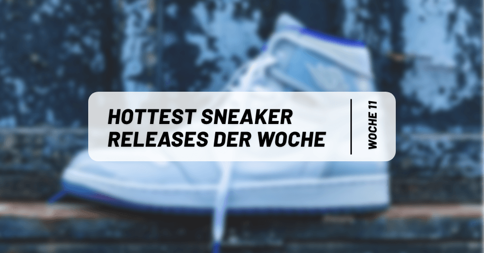 Hottest Sneaker Releases im März 🔥 Woche 11
