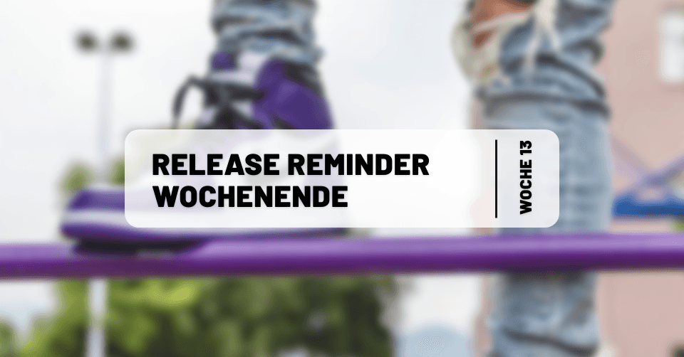 Sneaker Releases ⏰ Reminder fürs Wochenende 14