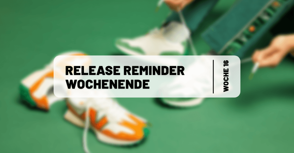 Sneaker Releases ⏰ Reminder fürs Wochenende 16
