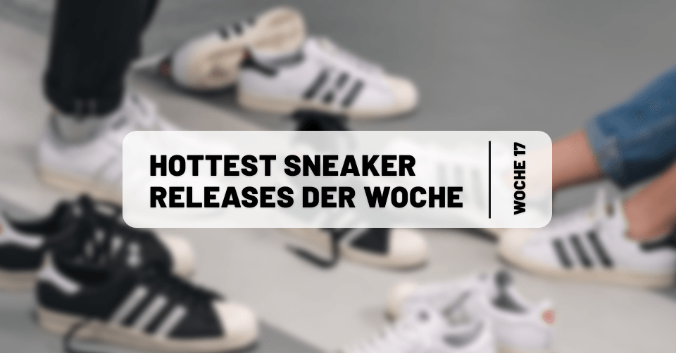 Hottest Sneaker Releases im April 🔥 Woche 17