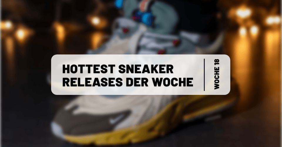 Hottest Sneaker Releases im April 🔥 Woche 18