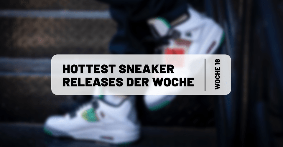 Hottest Sneaker Releases im April 🔥 Woche 16