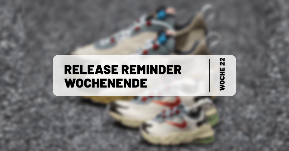 Sneaker Releases ⏰ Reminder fürs Wochenende 22