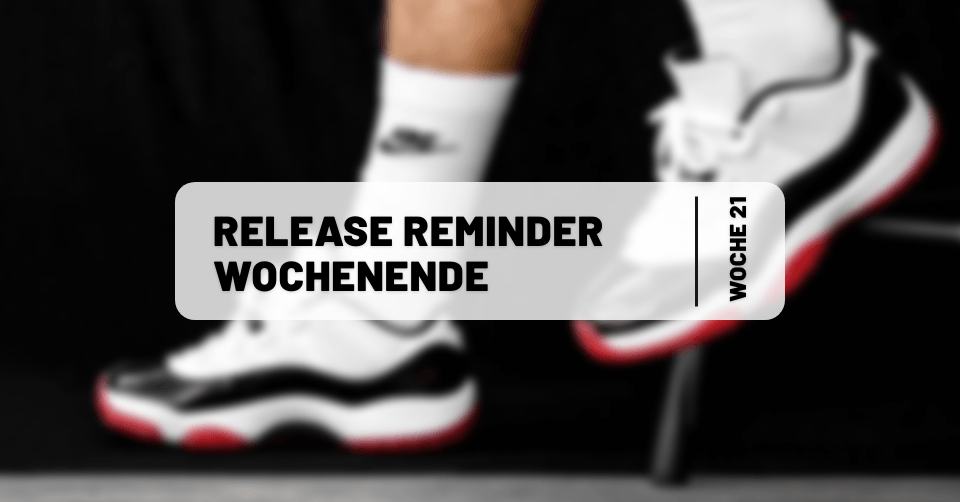 Sneaker Releases ⏰ Reminder fürs Wochenende 21