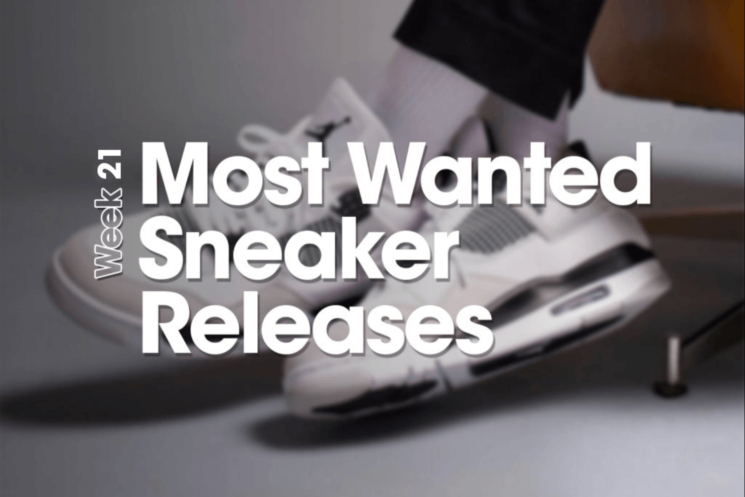 Most Wanted Sneaker Releases - Woche 21