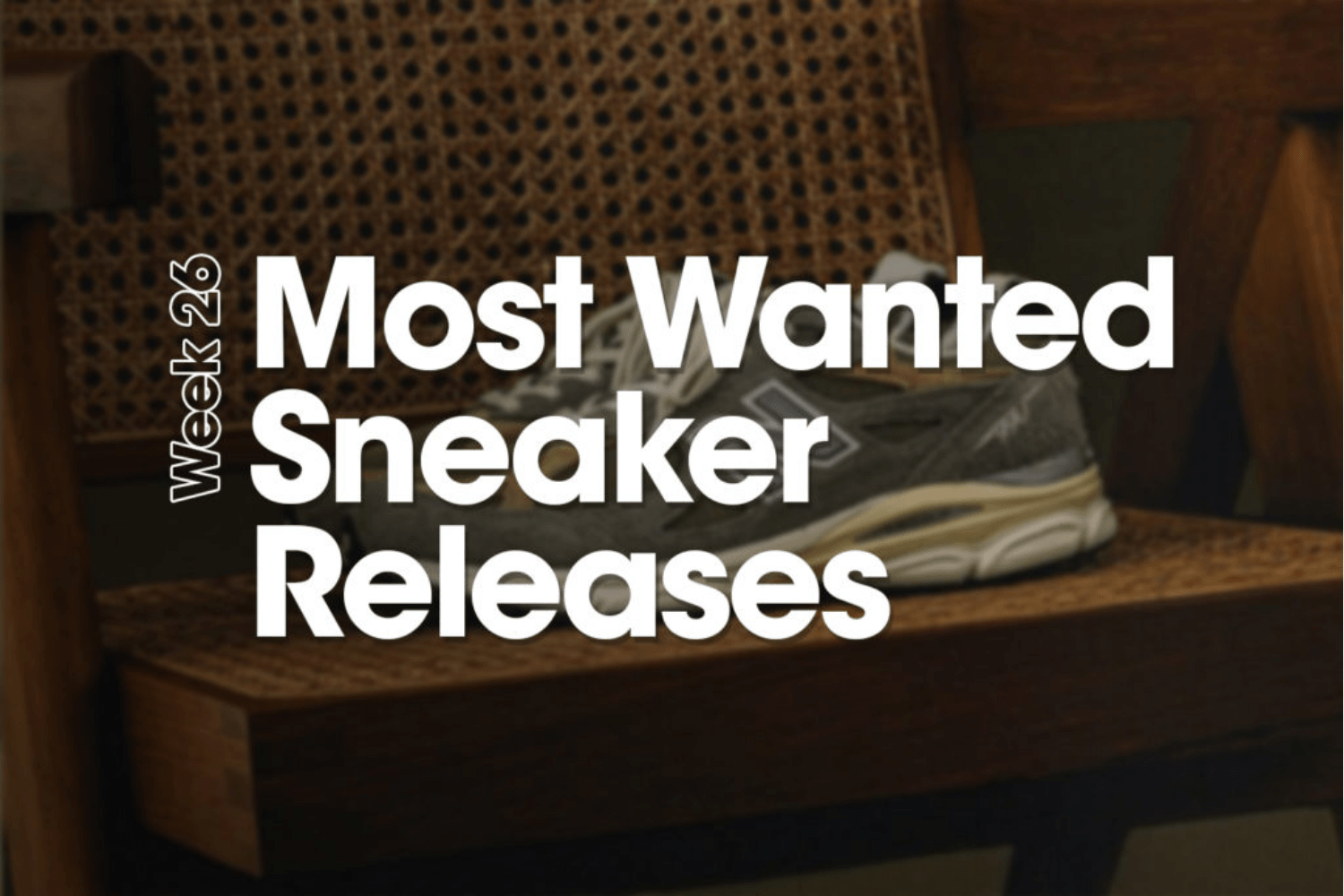 Most Wanted Sneaker Releases - Woche 26