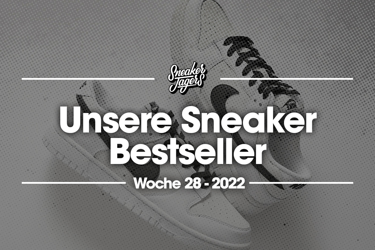 Unsere Sneaker Bestseller - Woche 28 - Das ist im Trend