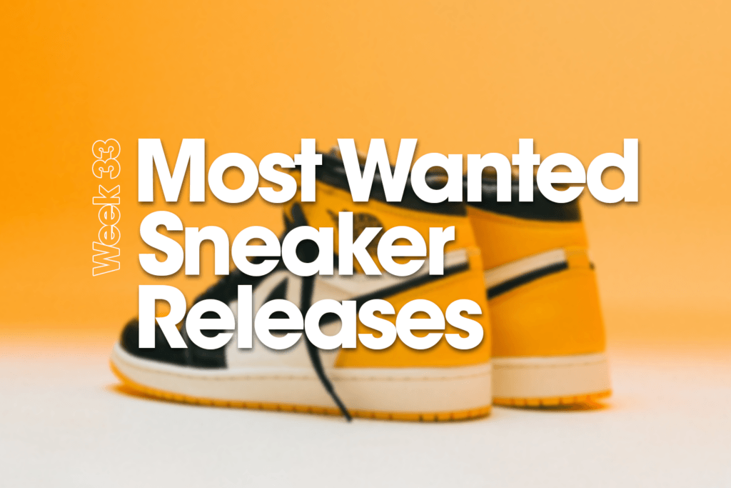 Most Wanted Sneaker Releases- Woche 33