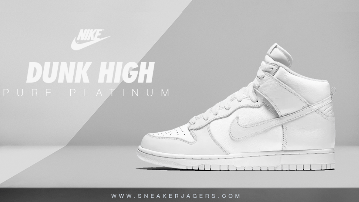The Nike Dunk High 'Pure Platinum'