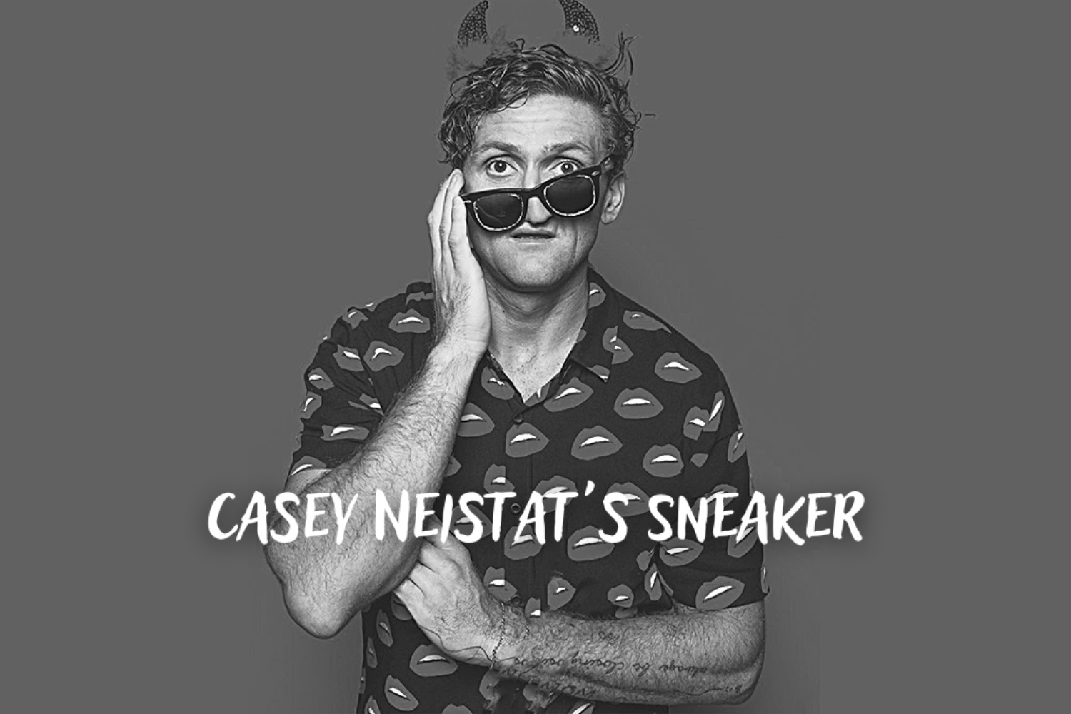 Casey Neistat and his most famous sneakers