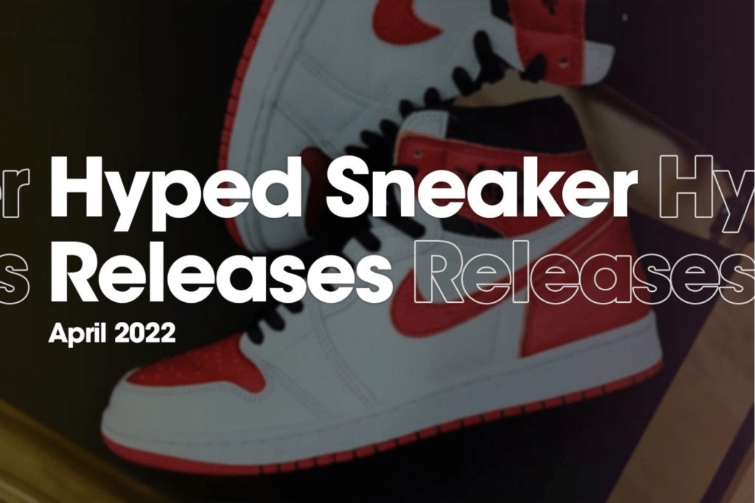 Hyped Sneaker Releases of April 2022