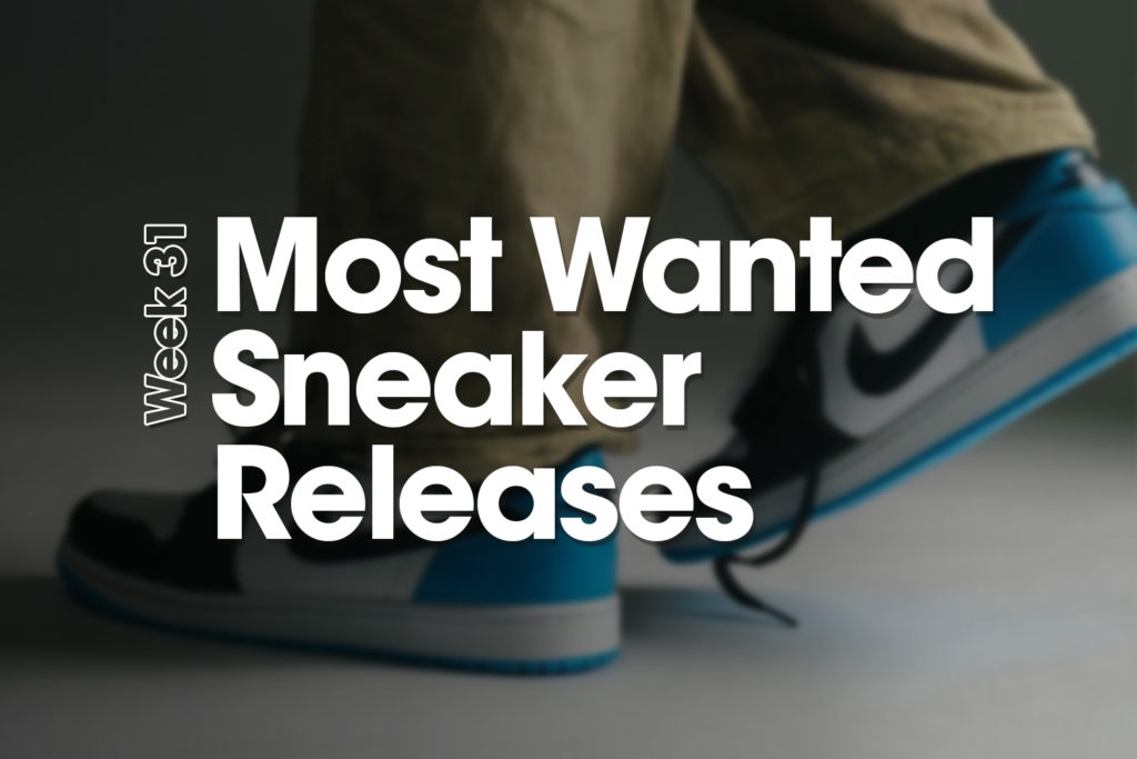 The Most Wanted Sneaker Releases - Week 31