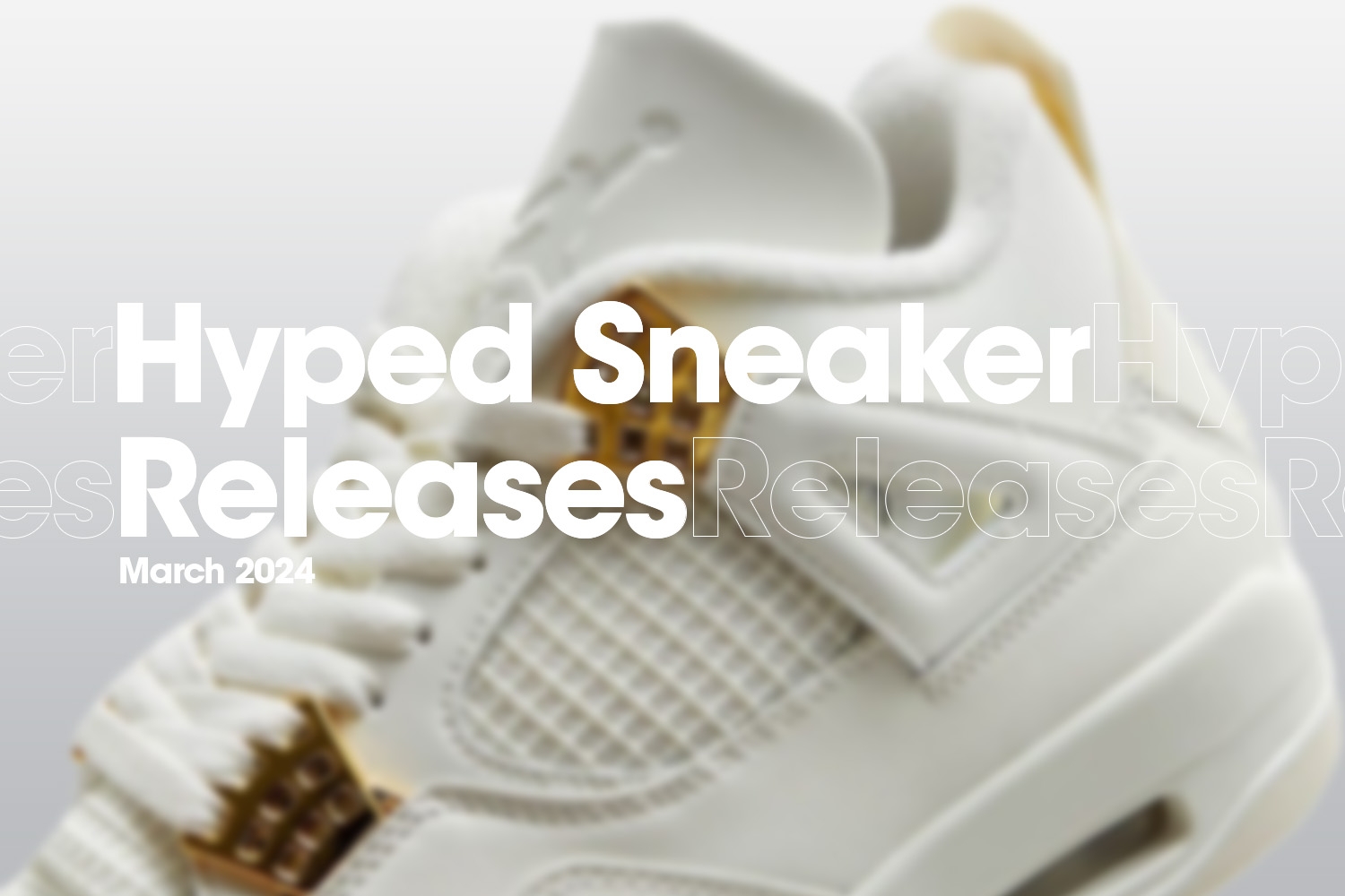 Hyped Sneaker Releases of March 2024