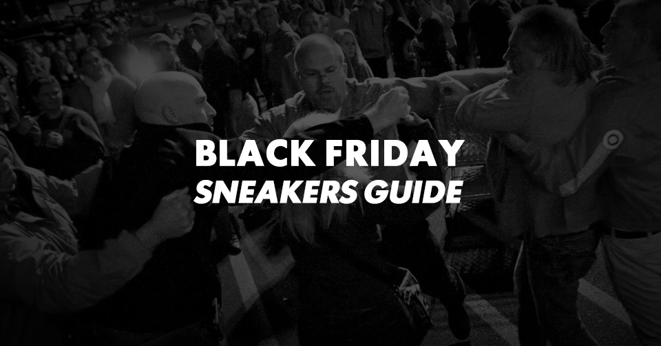 Black Friday Sneakers Guide! Update: 2018