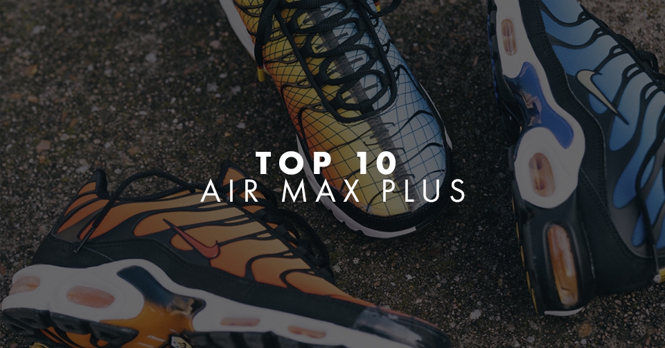 Top 10 // Nike Air Max Plus colorways van dit moment
