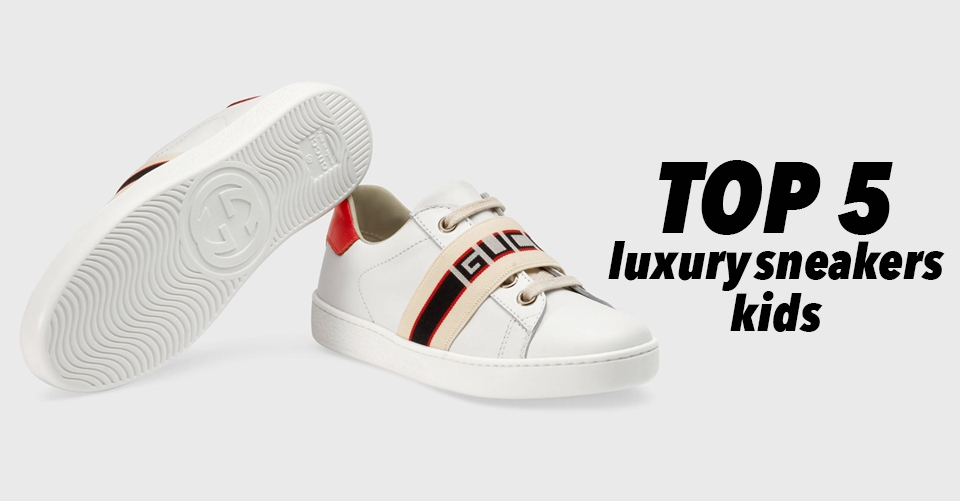 Top 5 luxury sneakers voor kids