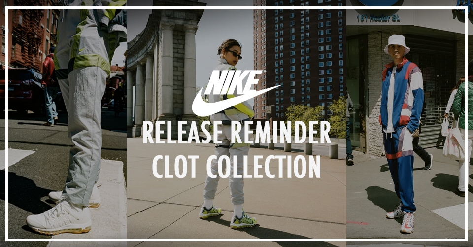Release Reminder: Nike x CLOT