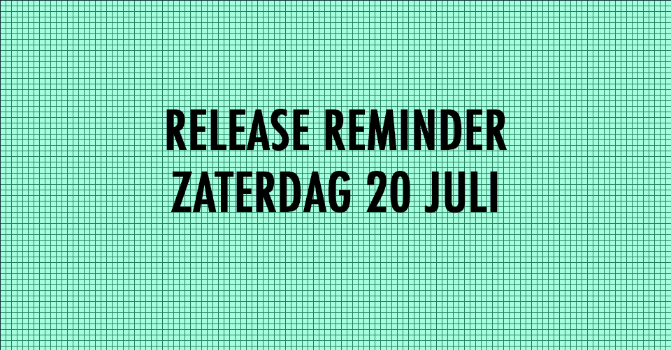 Release Reminder: Beste releases van zaterdag 20 juli