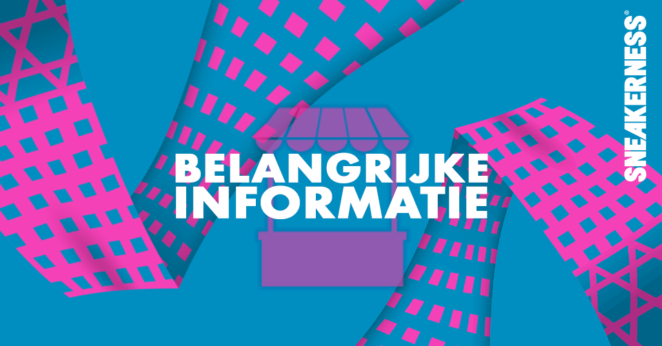Belangrijke informatie Sneakerness Rotterdam 2019