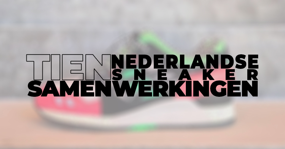 10 Nederlandse sneaker samenwerkingen die iedereen moet kennen