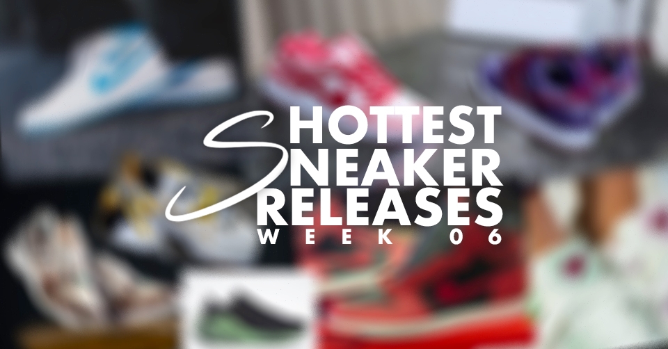 Hottest Sneaker Releases 🔥 Week 6