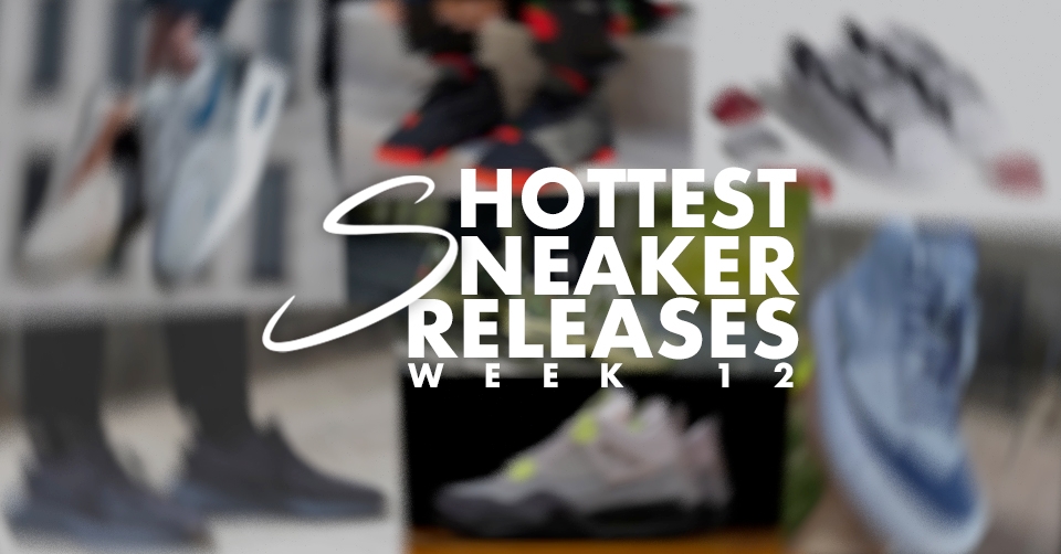 Hottest Sneaker Releases 🔥 Week 12