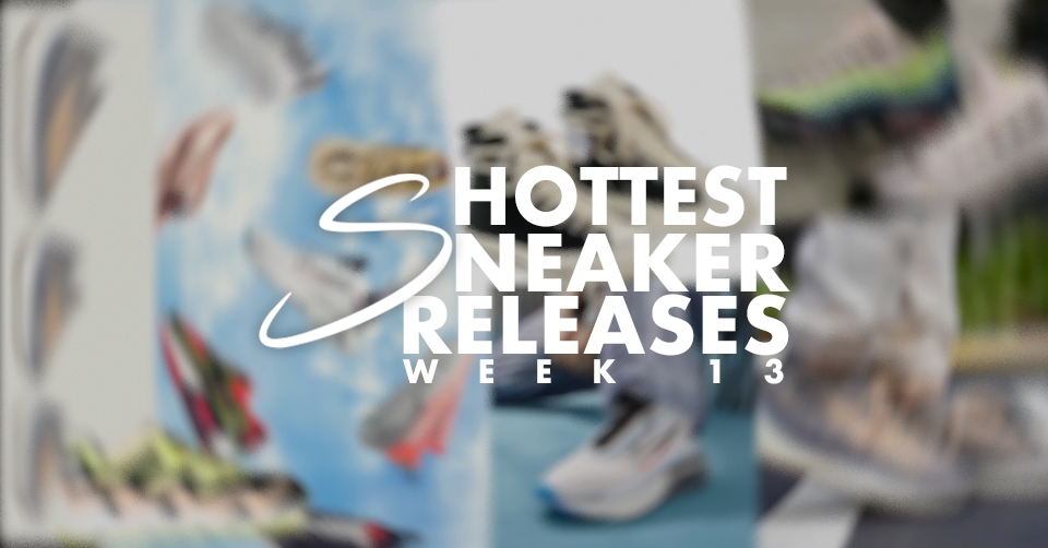 Hottest Sneaker Releases 🔥 Week 13