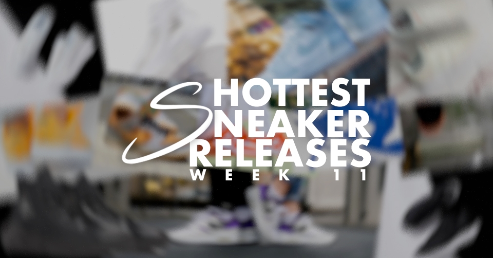 Hottest Sneaker Releases 🔥 Week 11