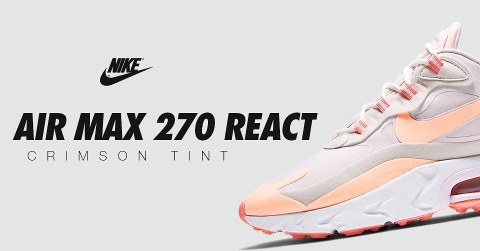 De nieuwe Nike Air Max 270 React &#8216;Crimson Tint&#8217; is vanaf nu verkrijgbaar
