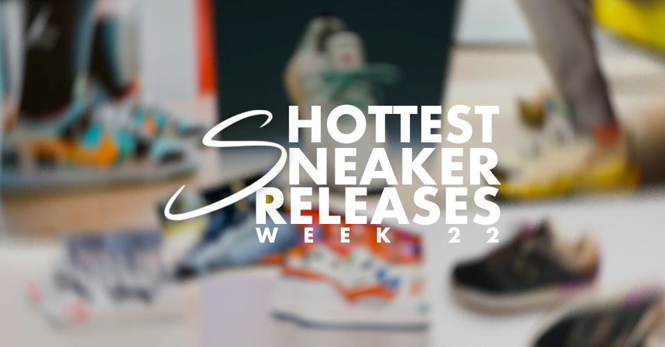 Hottest Sneaker Releases 🔥 Week 22