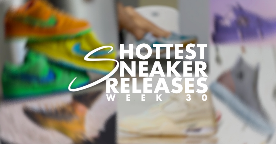 Hottest Sneaker Releases 🔥 Week 30