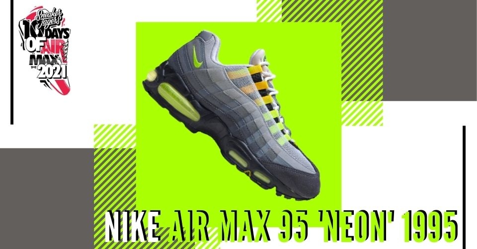 10 Days of Air Max &#8211; Day 5 &#8211; Nike Air Max 95 &#8216;Neon&#8217; (1995)