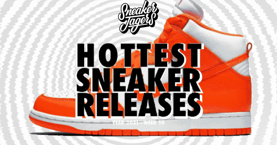 Hottest Sneaker Releases 🔥 Week 10 van 2021
