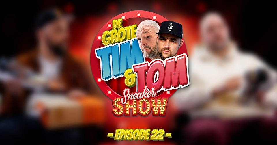 Episode 22 van De Grote Tim &#038; Tom Sneaker Show staat online