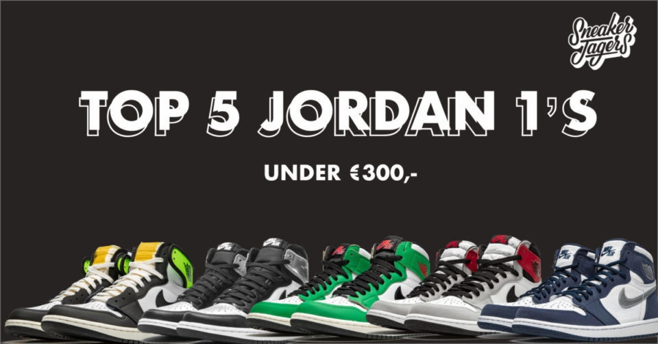 De Top 5 Air Jordan 1 High Modellen onder de €300