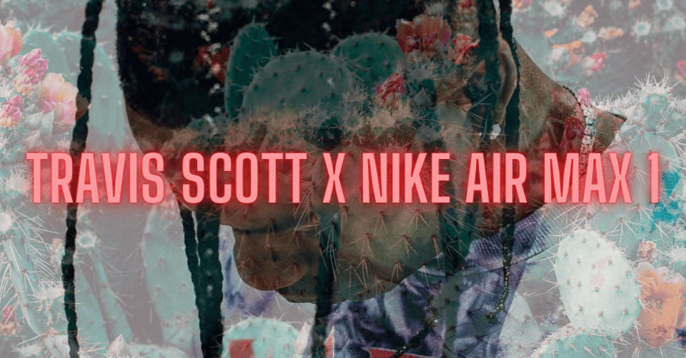 Travis Scott draagt zijn Nike Air Max 1 collab 🌵