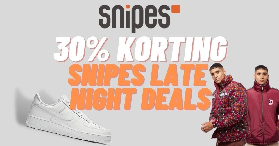30% korting tijdens de Snipes Late Night deals