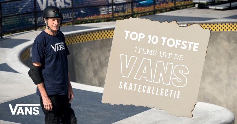 Onze top 10 tofste items uit de Vans skatecollectie