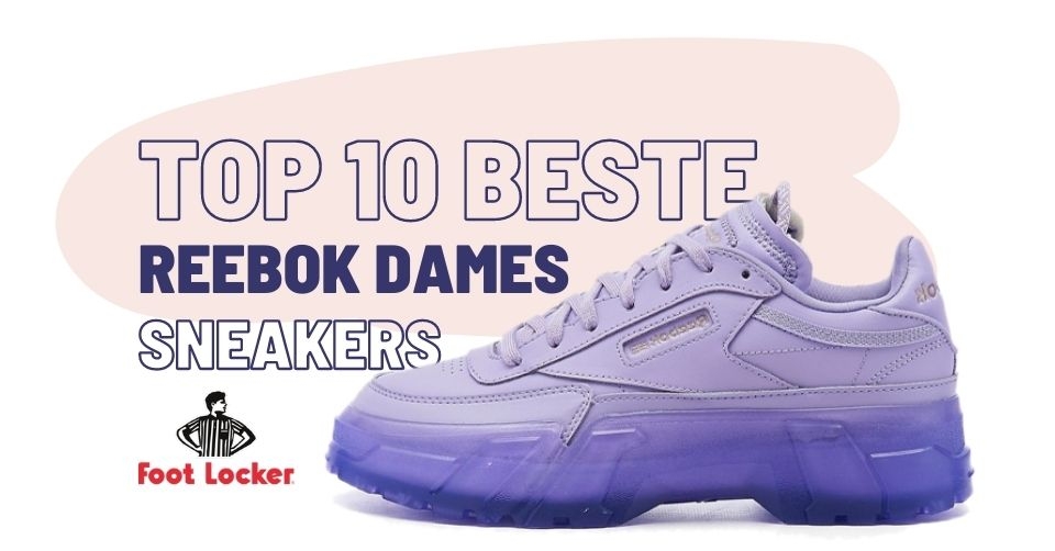 Onze top 10 beste Reebok dames sneakers bij Footlocker