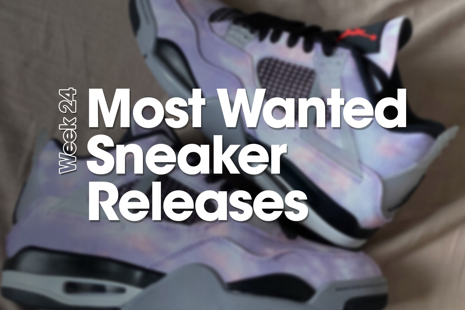 Most Wanted Sneaker Releases – Week 24