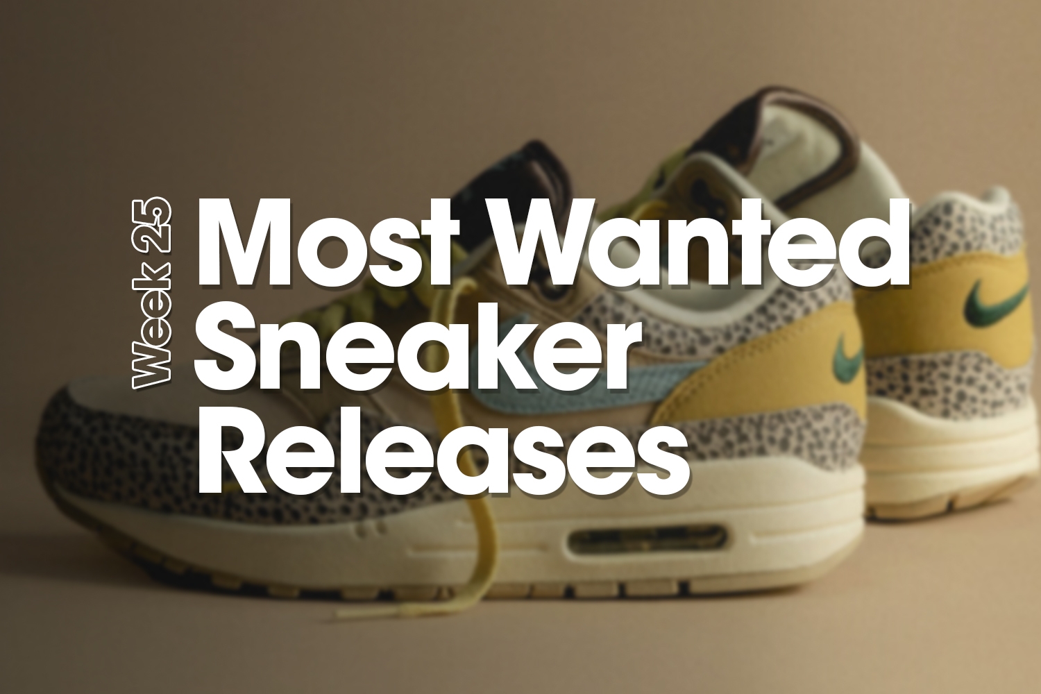 Most Wanted Sneaker Releases - Week 25